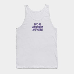 not all disabilities are visible Tank Top